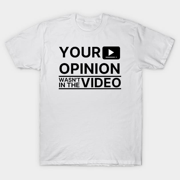 Opinion wasn't in the Video T-Shirt by FunnyStylesShop